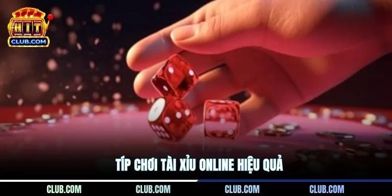 Típ chơi Tài Xỉu online hiệu quả