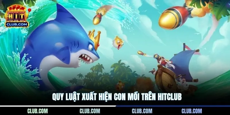 Quy luật xuất hiện con mồi trên Hitclub