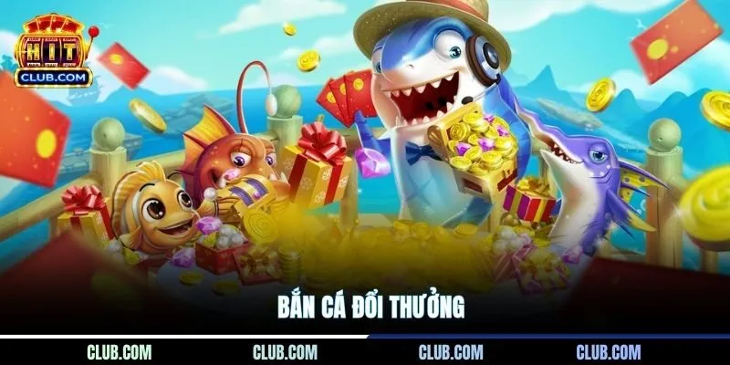 Bắn Cá Đổi Thưởng