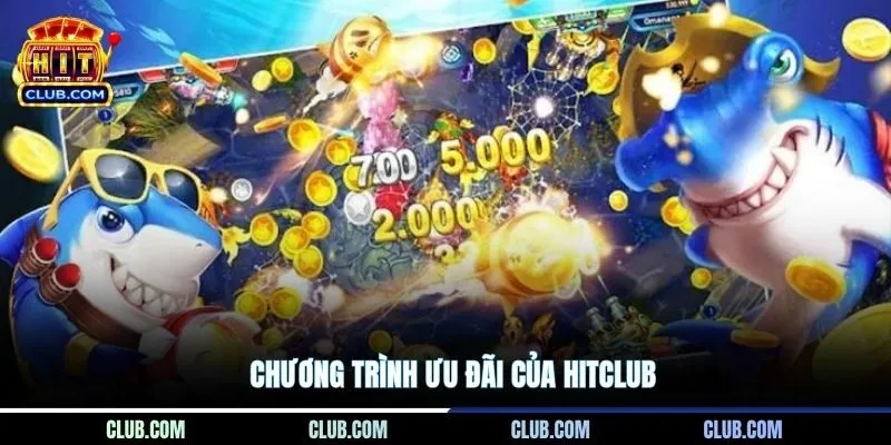 Chương trình ưu đãi của Hitclub