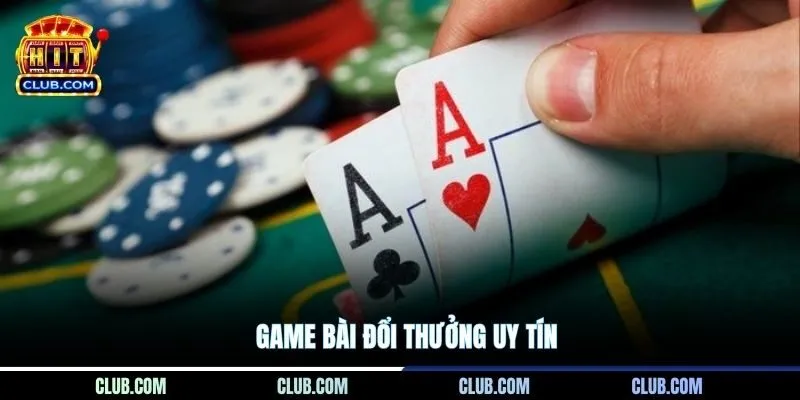 Game Bài Đổi Thưởng Uy Tín
