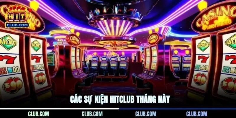 Các sự kiện HITCLUB tháng này