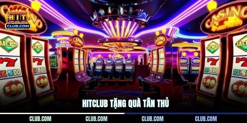 HITCLUB Tặng Quà Tân Thủ