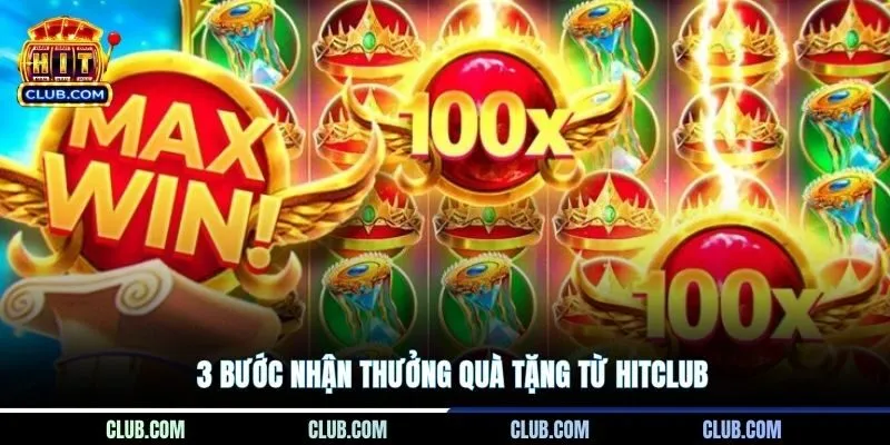 3 bước nhận thưởng quà tặng từ Hitclub