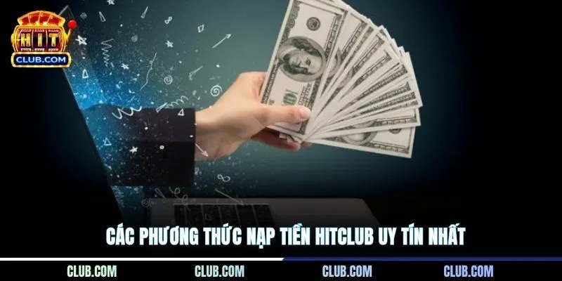 Các phương thức nạp tiền Hitclub uy tín nhất