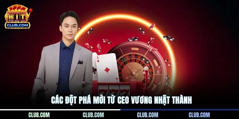 Các đột phá mới từ CEO Vương Nhật Thành