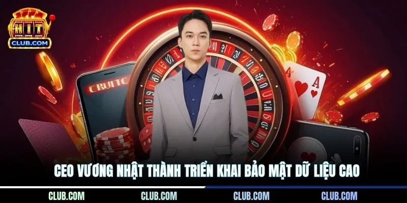 CEO Vương Nhật Thành triển khai bảo mật dữ liệu cao