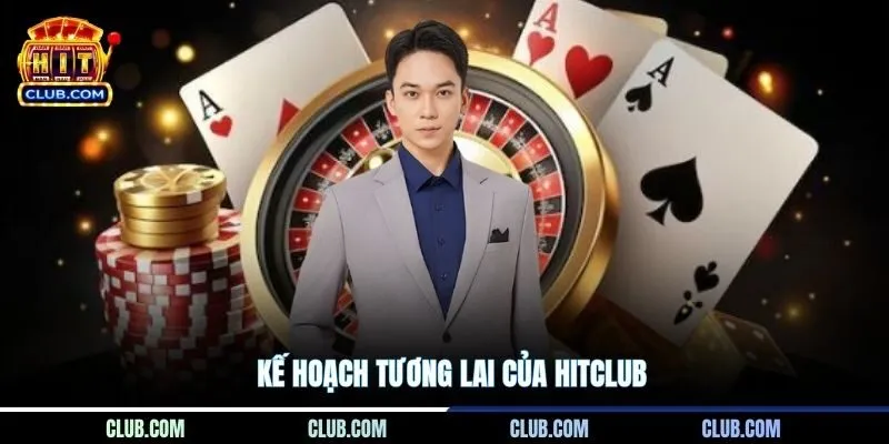Kế hoạch tương lai của Hitclub