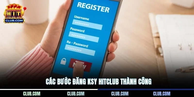 Các bước đăng ksy Hitclub thành công