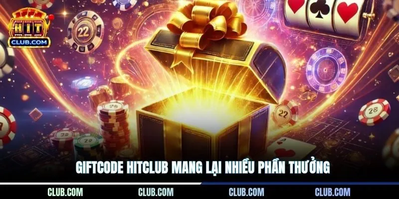 Giftcode HitClub mang lại nhiều phần thưởng